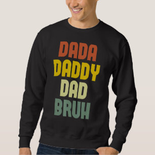 Mens Mens Dada Daddy Dad Bruh  Dad Sweatshirt