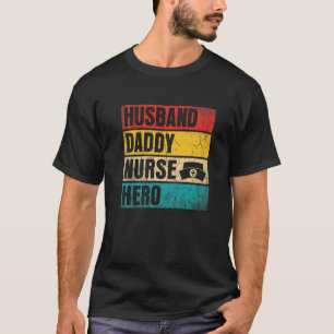 Mens Mens Husband Daddy Nurse Hero Father's Day Da T-Shirt