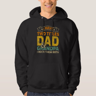 Mens Mens I Have Two Titles Dad And Grandpa Father Hoodie