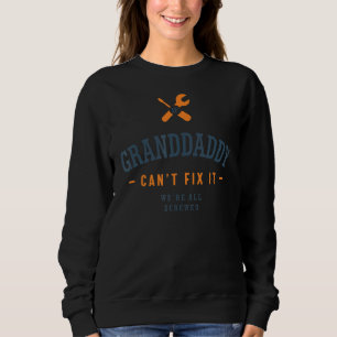 Mens Mens If Granddaddy Can't Fix It We're All Scr Sweatshirt