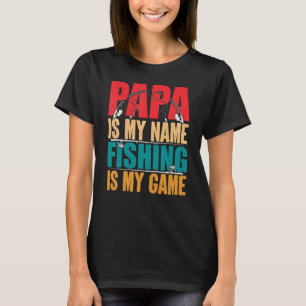 Mens Mens Papa Is My Name Fishing Is My Game Fathe T-Shirt