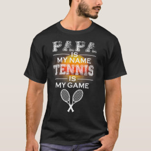 Mens Mens Papa Is My Name Tennis Is My Game Father T-Shirt