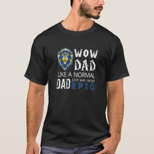Mens Mens WOW Dad Like a Normal Dad Way More Epic  T-Shirt