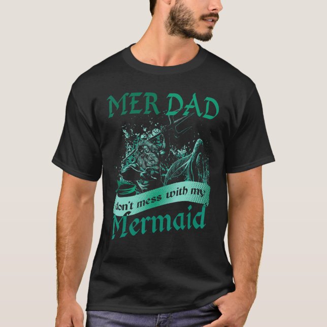 Mens Mer Dad Don't Mess With My Mermaid Daughter B T-Shirt (Front)