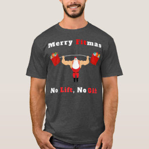 Mens Merry Fitmas, No Lift No Gift Santa Claus Fi T-Shirt