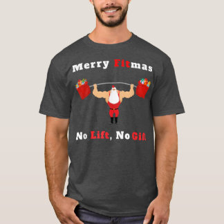 Mens Merry Fitmas, No Lift No Gift Santa Claus Fi T-Shirt