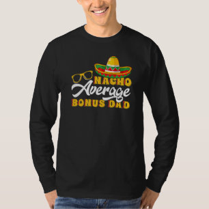 Mens  Mexican Food Nacho Average Bonus Dad Father' T-Shirt