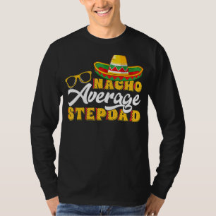 Mens Mexican Food Nacho Average Stepdad Father's T-Shirt