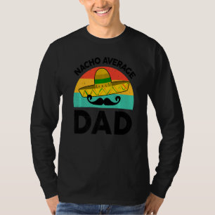 Mens Mexican   Nacho Average Dad Mexican Fathers D T-Shirt