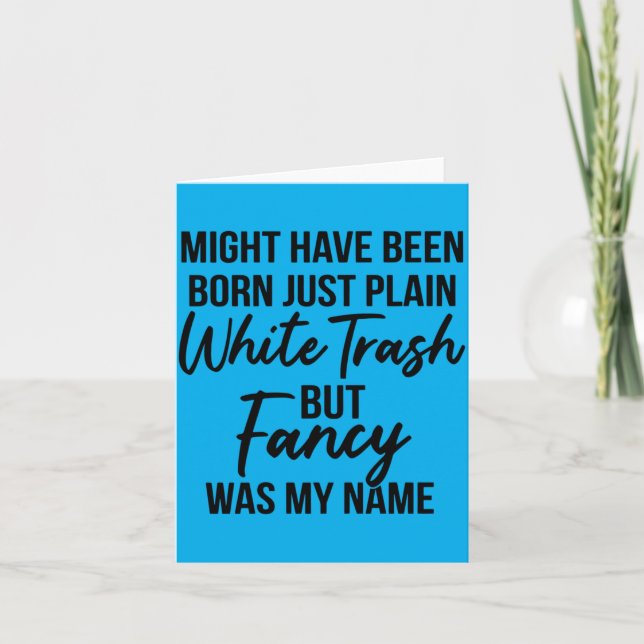 Mens Might Have Been Born Plain White Trash But Card (Front)