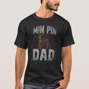Mens Min Pin Dad Dog Pet Owner Fathers Day Min Pi T-Shirt