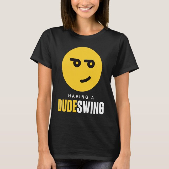 Men's Mood Swing  Having a Dude Swing T-Shirt (Front)