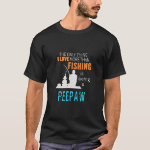 Mens More Than Love Fishing Peepaw Special Grandpa T-Shirt