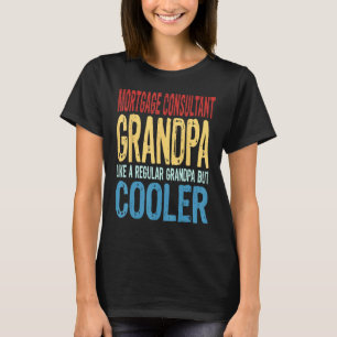 Mens Mortgage Consultant Grandpa Like a Grandpa T-Shirt