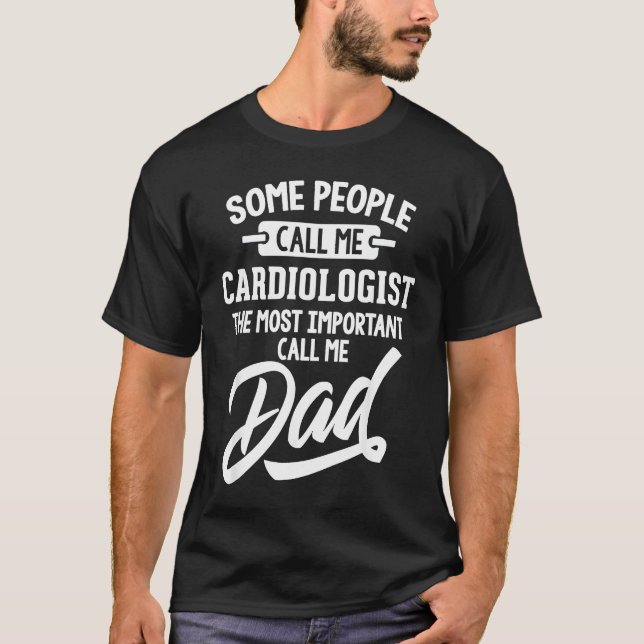 Mens Most Important Cardiologist Dad Fathers Day T-Shirt (Front)