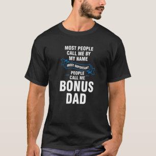 Mens Most important people call me Bonus Dad Bonus T-Shirt