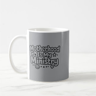 Mens Motherhood Is Ministry Faith Family Mothers Coffee Mug
