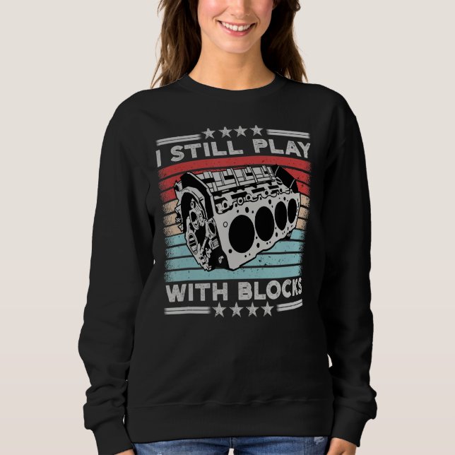Mens Motor Car Engine Mechanics Funny I Still Play Sweatshirt (Front)