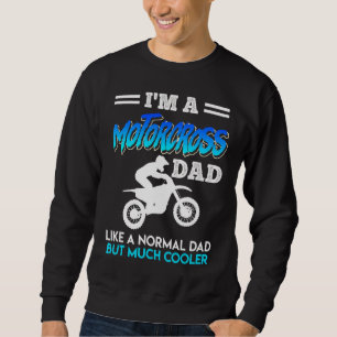 Mens Motorcross Dad Like A Normal Dad Only Cooler Sweatshirt