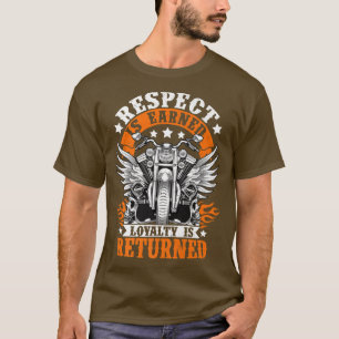 Mens Motorcycle Biker Respect Earned Loyalty Is Re T-Shirt