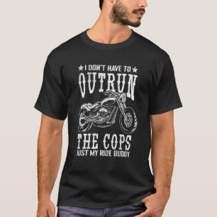 Mens Motorcycle Rider I Dont Have To Outrun The T-Shirt