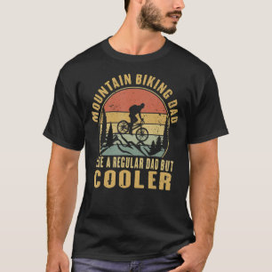 Mens Mountain Biking Dad Like A Regular Dad But Co T-Shirt