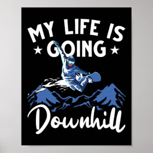 Mens Mountain Snowboard My Life Is Going Downhill Poster