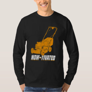 Mens Mow-Tivated Lawn Mower Mowing T-Shirt