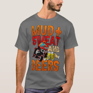 Mens Mud Sweat And Beers Quad Riding Four Wheeler  T-Shirt