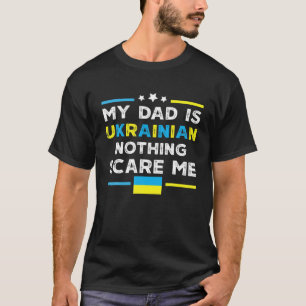 Mens My Dad Is Ukrainian Nothing Scares Me Ukraine T-Shirt