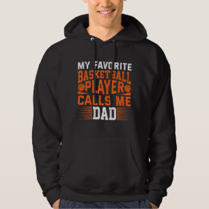 Mens My Favorite Basketball Player Calls Me Dad 1 Hoodie