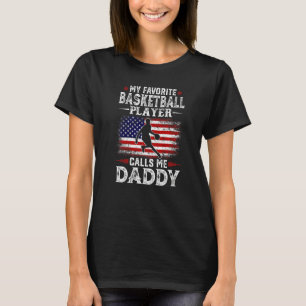 Mens My Favorite Basketball Player Calls Me Daddy  T-Shirt