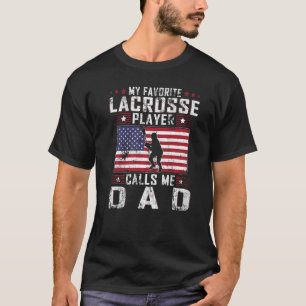 Mens My Favorite Lacrosse Player Calls Me Dad Fath T-Shirt