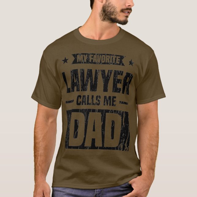 Mens My Favorite Lawyer Calls Me Dad Love Your T-Shirt (Front)