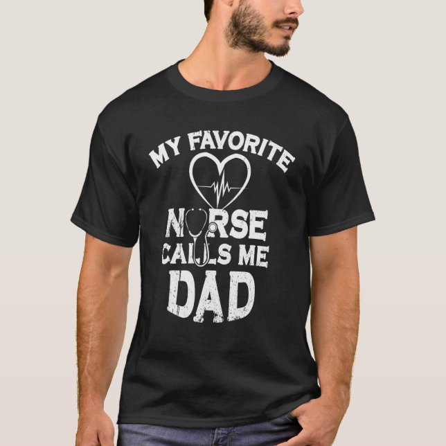 Mens My Favorite Nurse Calls Me Dad Medical Assist T-Shirt (Front)