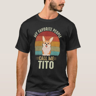 Mens My Favorite People Call Me Tito Cute Corgi G T-Shirt