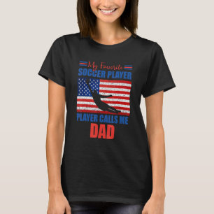Mens My Favorite Soccer Player Calls Me Dad  Ameri T-Shirt