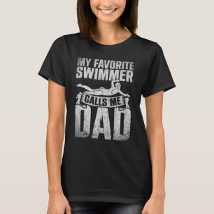 Mens My Favorite Swimmer Calls Me Dad Fathers Day  T-Shirt