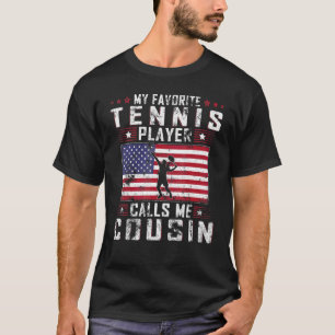 Mens My Favorite Tennis Player Calls Me Cousin Fat T-Shirt