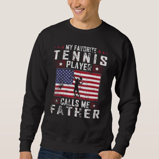 Mens My Favorite Tennis Player Calls Me Father Fat Sweatshirt (Front)