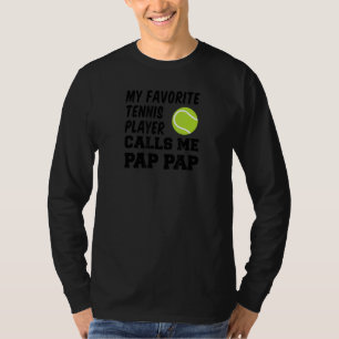 Mens My Favorite Tennis Player Calls Me Pap Pap 1 T-Shirt