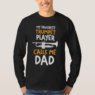 Mens My favorite Trumpet Player calls me Dad T-Shirt
