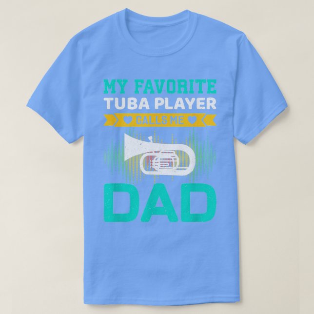 Mens My Favorite Tuba Player Calls Me Dad Fathers  T-Shirt (Design Front)