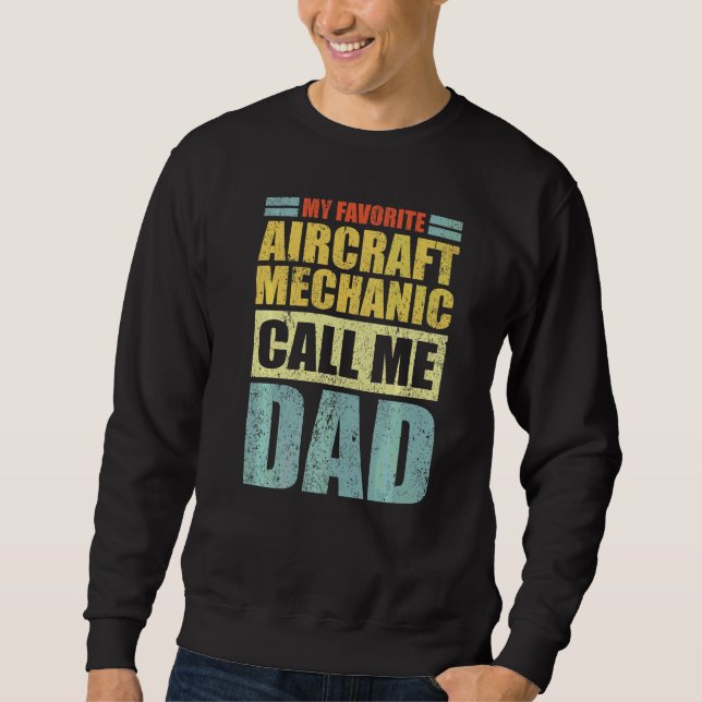 Mens  My Favourite Aircraft Mechanic Calls Me Dad  Sweatshirt (Front)