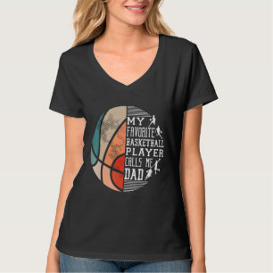 Mens My Favourite Basketball Player Calls Me Dad B T-Shirt