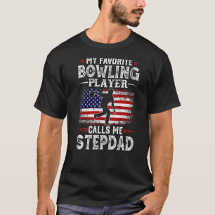 Mens My Favourite Bowling Player Calls Me Stepdad T-Shirt