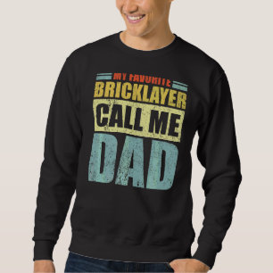 Mens My Favourite Bricklayer Calls Me Dad Father' Sweatshirt