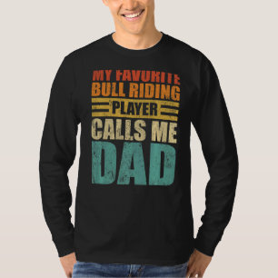 Mens My Favourite Bull Riding Player Calls Me Dad T-Shirt