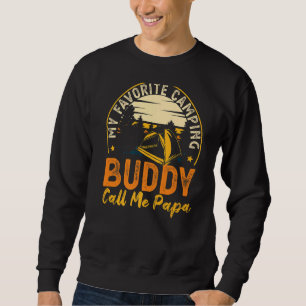 Mens My Favourite Camping Buddy Call Me Papa Fathe Sweatshirt