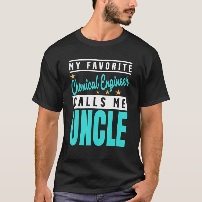 Mens My Favourite Chemical Engineer Calls Me Uncle T-Shirt (Front)